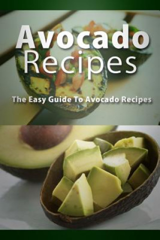 Kniha Avocado Recipes: The Easy Guide To Avocado Recipes Mary Ann Templeton