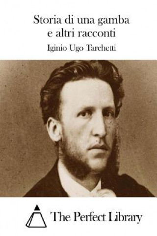 Kniha Storia di una gamba e altri racconti Iginio Ugo Tarchetti