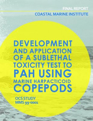 Carte Coastal Marine Institute: Development and Application of a Sublethal Toxicity Test to PAH Using Marine Harpacticoid Copepods U S Department of the Interior