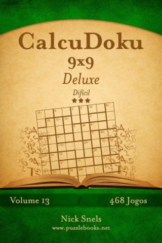 Βιβλίο CalcuDoku 9x9 Deluxe - Difícil - Volume 13 - 468 Jogos Nick Snels