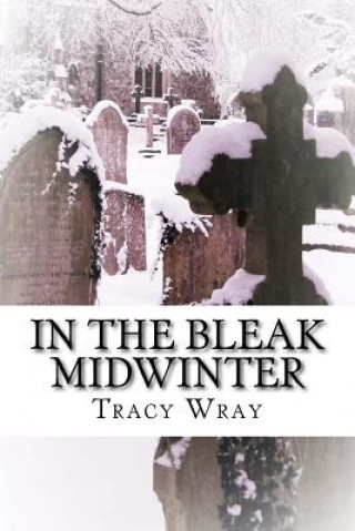 Carte In The Bleak Midwinter: A Ghost Story Tracy Wray
