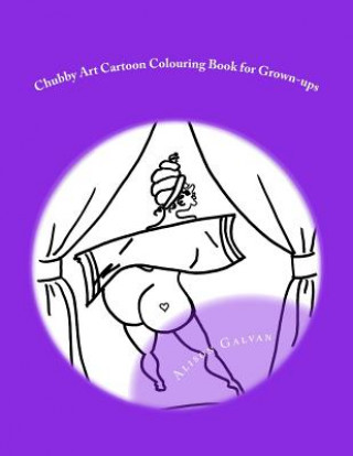 Книга Chubby Art Cartoon Colouring Book for Grown-ups Alison Galvan