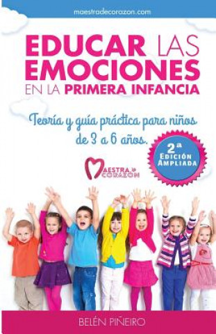 Kniha Educar Las Emociones En La Primera Infancia.: Teoría Y Guia Práctica Para Ni?os de 3 a 6 A?os. Belen Pineiro
