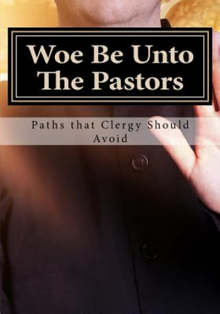 Kniha Woe Be Unto The Pastors: A Lesson For Leadership Authority Mrs Diane M Winbush