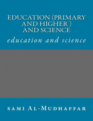 Könyv Education (primary and higher ) and science: education and science Prof Sami a Al-Mudhaffar Dr