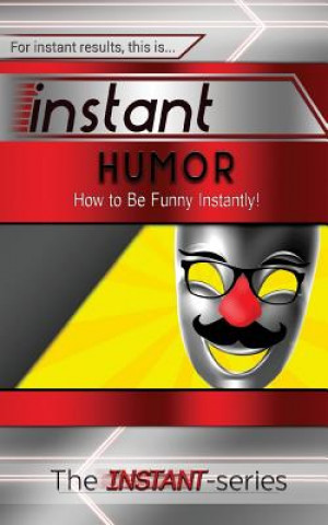 Carte Instant Humor: How to Be Funny Instantly! The Instant-Series