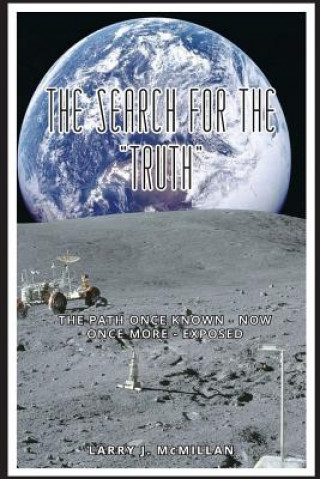 Carte The Search for the Truth: The Search for the Truth Larry J McMillan
