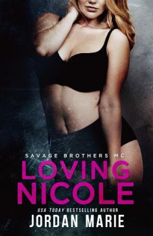 Kniha Loving Nicole: Savage Brothers MC MS Jordan Marie