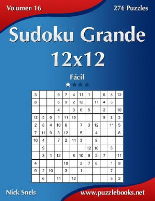 Könyv Sudoku Grande 12x12 - Facil - Volumen 16 - 276 Puzzles Nick Snels