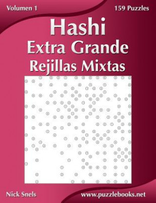 Livre Hashi Extra Grande Rejillas Mixtas - Volumen 1 - 159 Puzzles Nick Snels