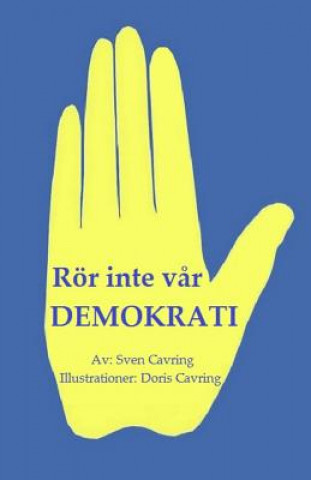 Kniha Rör inte v?r demokrati! Sven Cavring
