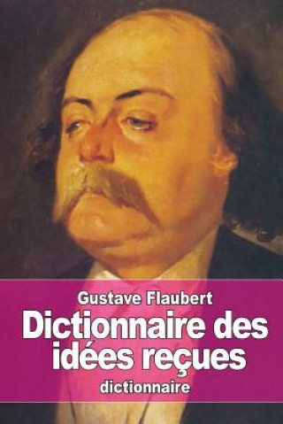 Kniha Dictionnaire des idées reçues Gustave Flaubert