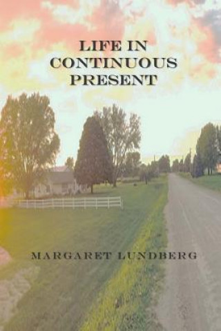 Knjiga Life in Continuous Present Margaret Lundberg