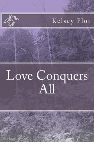 Buch Love Conquers All Kelsey Flot