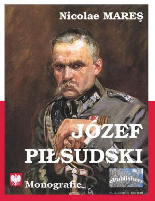 Kniha Jozef Pildsuski: Monografie. Full-Color Edition Nicolae Mares