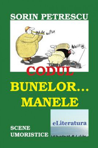 Βιβλίο Codul Bunelor... Manele: Scene Umoristice Sorin Petrescu