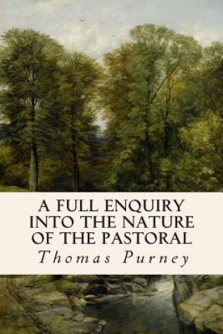 Livre A Full Enquiry into the Nature of the Pastoral Thomas Purney