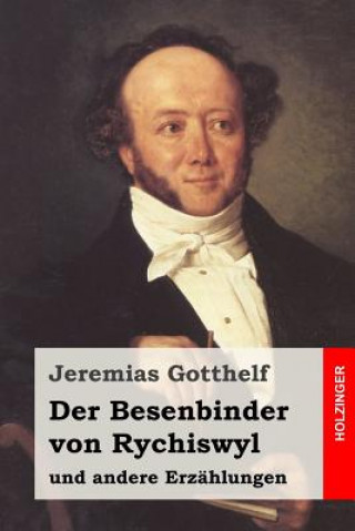 Kniha Der Besenbinder von Rychiswyl: und andere Erzählungen Jeremias Gotthelf