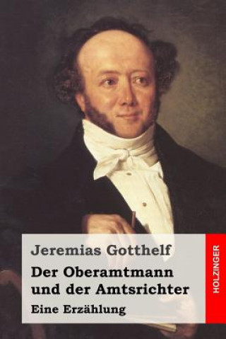 Książka Der Oberamtmann und der Amtsrichter: Eine Erzählung Jeremias Gotthelf