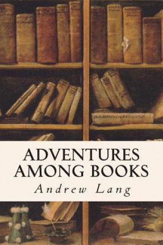 Buch Adventures Among Books Andrew Lang