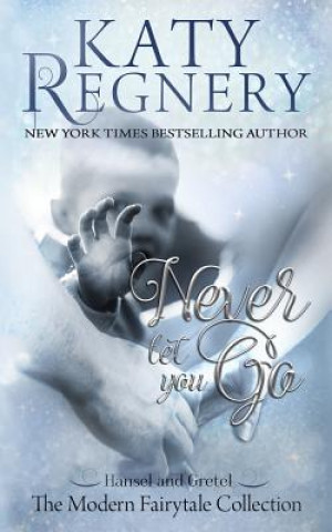 Kniha Never Let You Go Katy Regnery