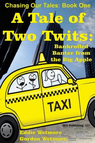 Kniha A Tale of Two Twits: Bankrolled Banter from the Big Apple Beverly Wetmore