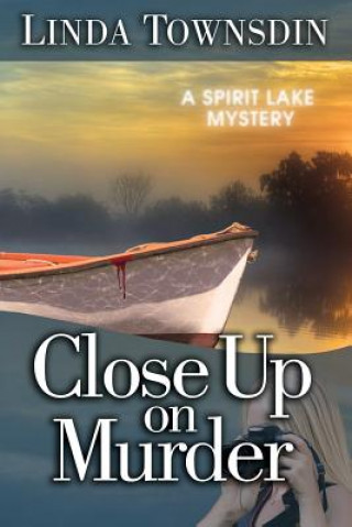 Kniha Close Up on Murder: A Spirit Lake Mystery Linda Townsdin