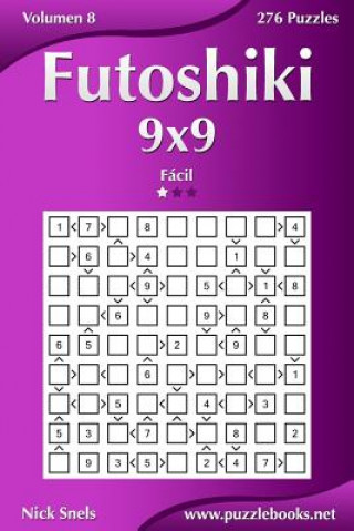 Livre Futoshiki 9x9 - Fácil - Volumen 8 - 276 Puzzles Nick Snels