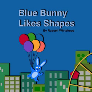 Kniha Blue Bunny Likes Shapes Russell Whitehead