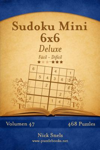 Kniha Sudoku Mini 6x6 Deluxe - De Fácil a Difícil - Volumen 47 - 468 Puzzles Nick Snels