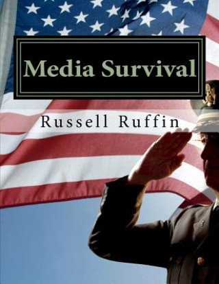 Carte Media Survival: Media Relations for the Public Safety Professional Russell D Ruffin