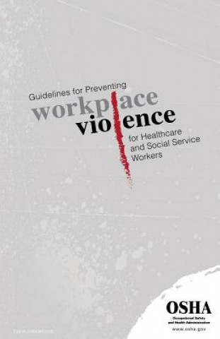 Carte Guidelines for Preventing Workplace Violence for Healthcare and Social Service Workers: (3148-04r 2015) Occupational Safety and Administration
