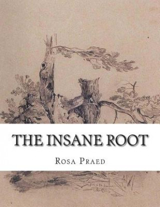 Kniha The Insane Root Rosa Praed