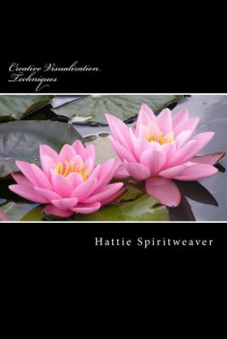 Buch Creative Visualization Techniques: Visualize a Successful Future Hattie Spiritweaver