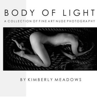 Book Body Of Light: a collection of fine art nude photography Kimberly M Meadows