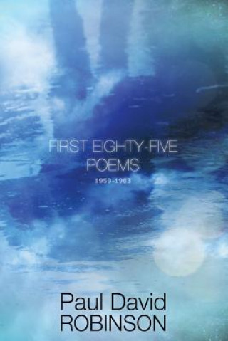 Könyv First Eighty-five Poems: An Autobiography in Poetry Paul David Robinson