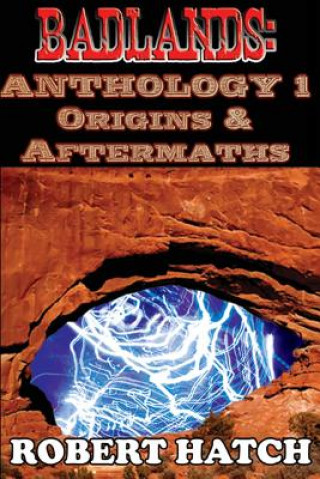 Carte Badlands: Anthology 1: Origins and Aftermaths MR Robert Everett Hatch
