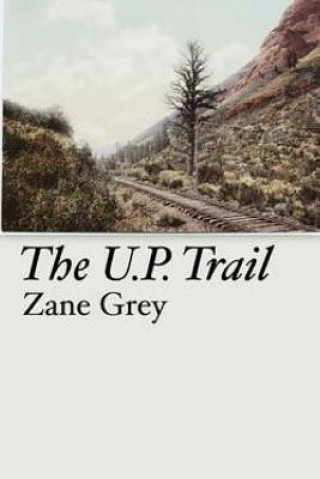 Book The U.P. Trail Zane Grey