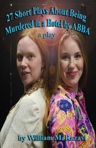 Kniha 27 Short Plays about Being Murdered in a Hotel by Abba: A Play William Mohammad Razavi