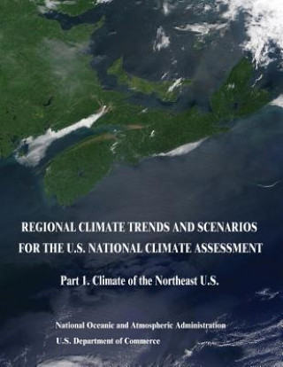 Książka Regional Climate Trends and Scenarios for the U.S. National Climate Assessment: Part 1. Climate of the Northeast U.S. U S Department Of Commerce