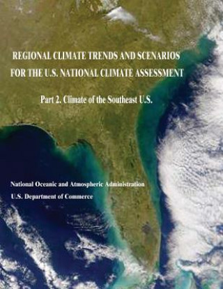 Książka Regional Climate Trends and Scenarios for the U.S. National Climate Assessment: Part 2. Climate of the Southeast U.S. U S Department Of Commerce