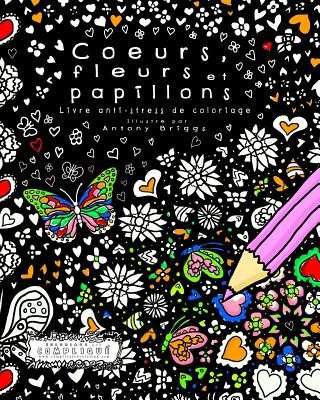 Livre Coeurs, Fleurs et Papillons: Livre anti-stress de coloriage Coloriage Est Complique