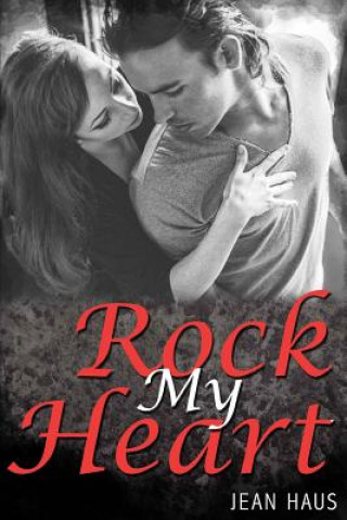 Kniha Rock My Heart (Luminescent Juliet # 4) Jean Haus