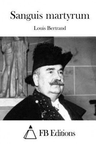 Kniha Sanguis martyrum Louis Bertrand