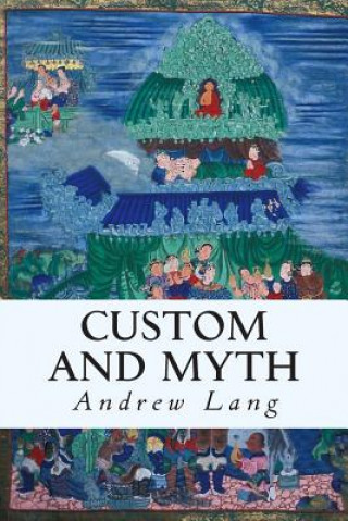 Kniha Custom and Myth Andrew Lang