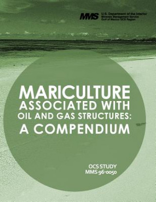 Könyv Mariculture Associated with Oil and Gas Structures: A Compendium U S Department of the Interior