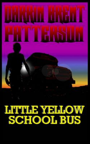 Kniha Little Yellow School Bus Darrin Brent Patterson