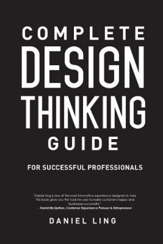 Kniha Complete Design Thinking Guide for Successful Professionals Daniel Ling
