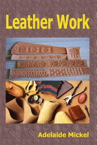 Kniha Leather Work Adelaide Mickel