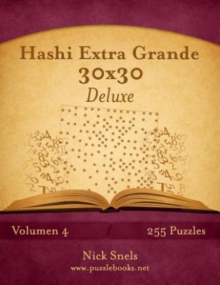 Книга Hashi Extra Grande 30x30 Deluxe - Volumen 4 - 255 Puzzles Nick Snels